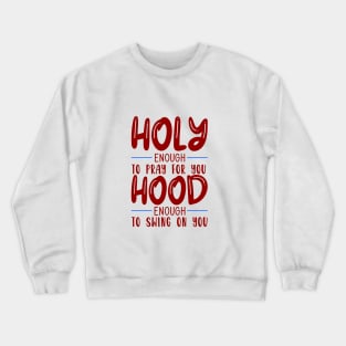 Holy Enough To Pray For Crewneck Sweatshirt